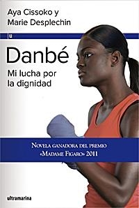 DANBÉ. LA LUCHA POR LA DIGNIDAD | 9788415063315 | CISSOKO, AYA; DESPLECHIN, MARIE | Llibreria La Gralla | Librería online de Granollers