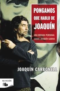 PONGAMOS QUE HABLO DE JOAQUÍN (B DE BOLSILLO) | 9788498727074 | CARBONELL, JOAQUÍN | Llibreria La Gralla | Llibreria online de Granollers