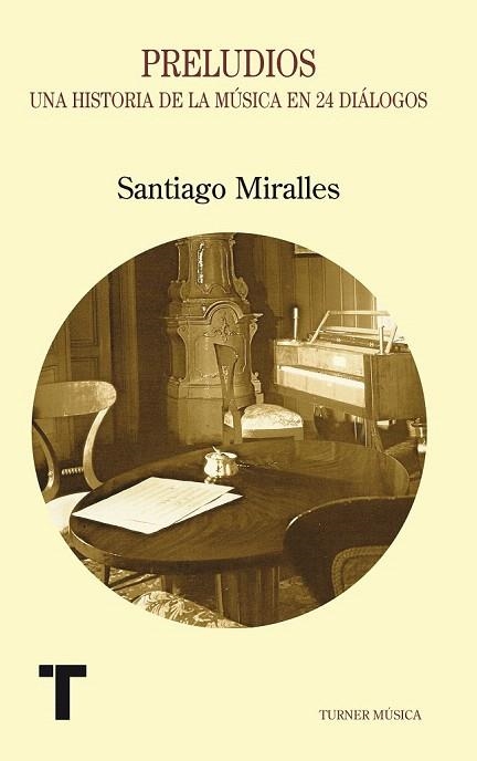 PRELUDIOS. UNA HISTORIA DE LA MUSICA EN 24 DIÁLOGOS | 9788475064536 | MIRALLES HUETE, SANTIAGO | Llibreria La Gralla | Llibreria online de Granollers