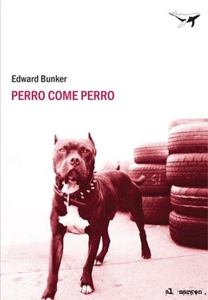 PERRO COME PERRO (AL MARGEN) | 9788493805111 | BUNKER, EDWARD | Llibreria La Gralla | Librería online de Granollers