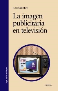 IMAGEN PUBLICITARIA EN TELEVISIÓN, LA | 9788437630694 | SABORIT, JOSÉ | Llibreria La Gralla | Librería online de Granollers