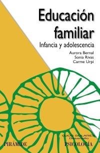 EDUCACIÓN FAMILIAR. INFANCIA Y ADOLESCENCIA | 9788436827606 | BERNAL, AURORA/RIVAS, SONIA/URPÍ, CARME | Llibreria La Gralla | Librería online de Granollers