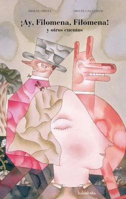 AY, FILOMENA, FILOMENA! Y OTROS CUENTOS | 9788492608515 | OBIOLS, MIQUEL / CALATAYUD, MIGUEL | Llibreria La Gralla | Librería online de Granollers
