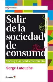 SALIR DE LA SOCIEDAD DE CONSUMO | 9788499212685 | LATOUCHE, SERGE | Llibreria La Gralla | Librería online de Granollers