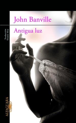 ANTIGUA LUZ | 9788420402796 | BANVILLE, JOHN | Llibreria La Gralla | Librería online de Granollers
