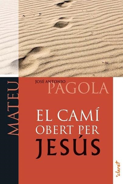 CAMÍ OBERT PER JESÚS. MATEU, EL | 9788498466744 | PAGOLA, JOSÉ ANTONIO | Llibreria La Gralla | Llibreria online de Granollers
