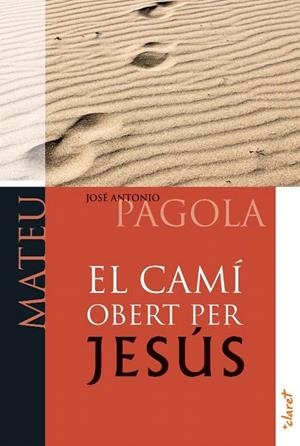 CAMÍ OBERT PER JESÚS. MATEU, EL | 9788498466744 | PAGOLA, JOSÉ ANTONIO | Llibreria La Gralla | Librería online de Granollers