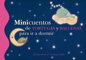 MINICUENTOS DE TORTUGAS Y BALLENAS PARA IR A DORMIR | 9788448833671 | QUILES MARTINEZ,CRISTINA | Llibreria La Gralla | Librería online de Granollers