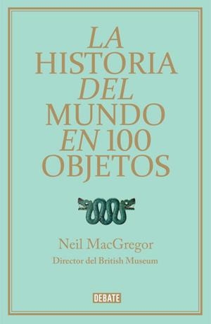 HISTORIA DEL MUNDO EN 100 OBJETOS, LA | 9788499921501 | MACGREGOR, NEIL | Llibreria La Gralla | Llibreria online de Granollers
