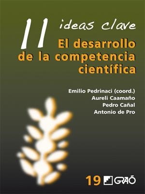 DESARROLLO DE LA COMPETENCIA CIENTIFICA, EL. 11 IDEAS CLAVE | 9788499804729 | PEDRINACI, EMILIO (COORD.) | Llibreria La Gralla | Librería online de Granollers