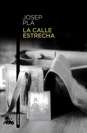 CALLE ESTRECHA, LA (AUSTRAL NARRATIVA 772) | 9788423329052 | PLA, JOSEP | Llibreria La Gralla | Librería online de Granollers