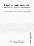 EFICACIA DE LO SENCILLO : INTRODUCCIÓN A LA PRÁCTICA DEL PERIODISMO | 9788496082762 | SABÉS TURMO, FERNANDO  | Llibreria La Gralla | Librería online de Granollers