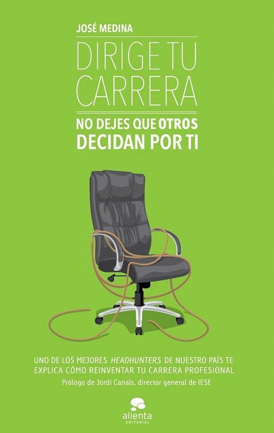 DIRIGE TU CARRERA. NO DEJES QUE OTROS DECIDAN POR TI | 9788415320753 | MEDINA, JOSE | Llibreria La Gralla | Llibreria online de Granollers