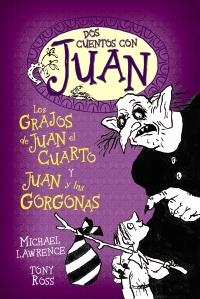 DOS CUENTOS CON JUAN. LOS GRAJOS DE JUAN EL CUARTO Y JUAN Y LAS GORGONAS | 9788466795494 | LAWRENCE, MICHAEL / ROSS, TONY | Llibreria La Gralla | Librería online de Granollers