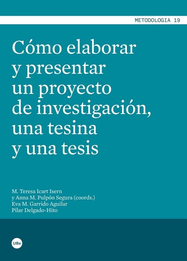 COMO ELABORAR Y PRESENTAR UN PROYECTO DE INVESTIGACION, UNA TESINA Y UNA TESIS | 9788447535989 | ICART ISERN, M. TERESA / PULPON SEGURA, ANNA M. (COORD) | Llibreria La Gralla | Librería online de Granollers