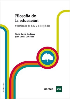 FILOSOFIA DE LA EDUCACION. CUESTIONES DE HOY Y DE SIEMPRE | 9788427718197 | GARCIA AMILBURU, MARIA; GARCIA GUTIERREZ, JUAN | Llibreria La Gralla | Librería online de Granollers