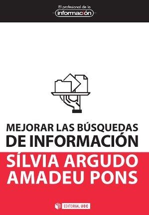 MEJORAR LAS BÚSQUEDAS DE INFORMACIÓN | 9788490291726 | ARGUDO, SÍLVIA; PONS, AMADEU  | Llibreria La Gralla | Librería online de Granollers