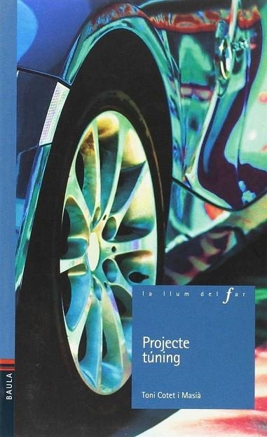 PROJECTE TUNING (LA LLUM DEL FAR 82) | 9788447925117 | COTET I MARIA, TONI | Llibreria La Gralla | Llibreria online de Granollers