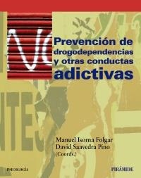 PREVENCIÓN DE DROGODEPENDENCIAS Y OTRAS CONDUCTAS ADICTIVAS | 9788436827149 | ISORNA, MANUEL/SAAVEDRA PINO, DAVID | Llibreria La Gralla | Librería online de Granollers