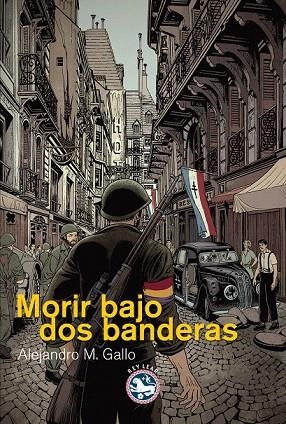 MORIR BAJO DOS BANDERAS | 9788494014932 | MARTÍNEZ GALLO, ALEJANDRO | Llibreria La Gralla | Librería online de Granollers