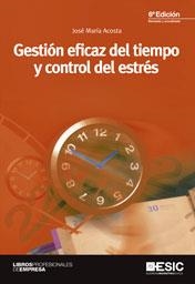 GESTIÓN EFICAZ DEL TIEMPO Y CONTROL DEL ESTRÉS | 9788473568081 | ACOSTA VERA, JOSÉ Mª | Llibreria La Gralla | Llibreria online de Granollers
