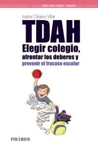 TDAH.ELEGIR EL COLEGIO, AFRONTAR LOS DEBERES Y PREVENIR EL FRACASO ESCOLAR | 9788436826531 | ORJALES, ISABEL | Llibreria La Gralla | Librería online de Granollers