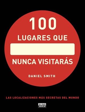 100 LUGARES QUE NUNCA VISITARÁS | 9788403512283 | SMITH, DANIEL | Llibreria La Gralla | Librería online de Granollers