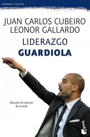 LIDERAZGO GUARDIOLA (BOOKET EMPRESA Y TALENTO 4170) | 9788415320777 | CUBEIRO, JUAN CARLOS / GALLARDO, LEONOR | Llibreria La Gralla | Llibreria online de Granollers