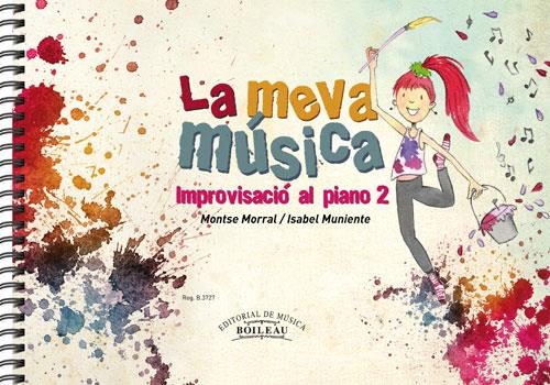 MEVA MÚSICA.IMPROVISACIÓ AL PIANO 2 (B.3727) | 9788415381112 | MORRAL, MONTSERRAT / MUNIENTE, ISABEL | Llibreria La Gralla | Llibreria online de Granollers