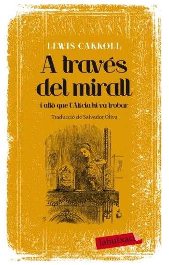 A TRAVÉS DEL MIRALL I ALLÒ QUE L'ALÍCIA HI VA TROBAR (LABUTXACA) | 9788499305639 | CARROLL, LEWIS | Llibreria La Gralla | Librería online de Granollers