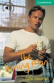 IRONING MAN, THE (3 LOWER-INTERMEDIATE) + AUDIO DOWNLOAD | 9780521666213 | CAMPBELL, COLIN | Llibreria La Gralla | Librería online de Granollers