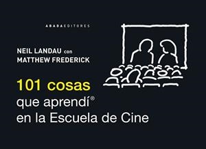 101 COSAS QUE APRENDÍ EN LA ESCUELA DE CINE | 9788415289463 | LANDAU, NEIL; FREDERICK, MATTHEW | Llibreria La Gralla | Llibreria online de Granollers