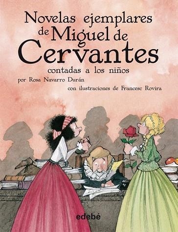 NOVELAS EJEMPLARES DE MIGUEL DE CERVANTES, LAS (CLÁSICOS CONTADOS A LOS NIÑOS) | 9788468307237 | NAVARRO DURAN, ROSA; ROVIRA, FRANCESC | Llibreria La Gralla | Librería online de Granollers