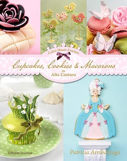 CUPCAKES COOKIES & MACARONS DE ALTA COSTURA | 9788426139436 | ARRIBALZAGA, PATRICIA | Llibreria La Gralla | Llibreria online de Granollers