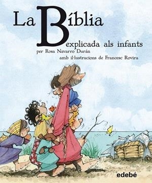 BÍBLIA EXPLICADA ALS INFANTS, LA (CLÀSSICS EXPLICATS ALS INFANTS) | 9788468304557 | NAVARRO DURAN, ROSA | Llibreria La Gralla | Llibreria online de Granollers