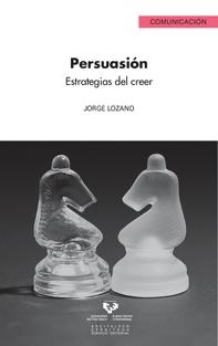 PERSUASIÓN. ESTRATEGIAS DEL CREER | 9788498606911 | LOZANO, JORGE | Llibreria La Gralla | Llibreria online de Granollers