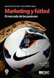 MARKETING Y FÚTBOL. EL MERCADO DE LAS PASIONES | 9788473568500 | RIVERA CAMINO, JAIME/MOLERO AYALA, VÍCTOR | Llibreria La Gralla | Librería online de Granollers