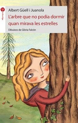 ARBRE QUE NO PODIA DORMIR QUAN MIRAVA LES ESTRELLES, L' (FORMIGA VERMELLA 40) | 9788415095750 | GÜELL I JUANOLA, ALBERT | Llibreria La Gralla | Librería online de Granollers