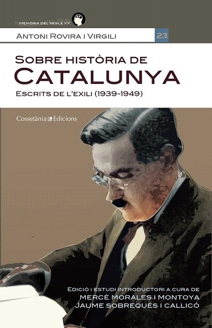 SOBRE HISTÒRIA DE CATALUNYA. ESCRITS DE L'EXILI 1939-1949 | 9788490340035 | ROVIRA I VIRGILI, ANTONI | Llibreria La Gralla | Llibreria online de Granollers