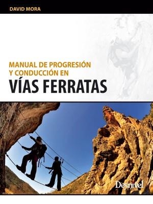 MANUAL DE PROGRESION Y CONDUCCION EN VIAS FERRATAS | 9788498292602 | MORA, DAVID | Llibreria La Gralla | Llibreria online de Granollers