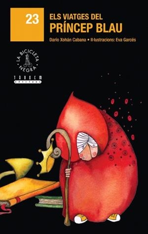 VIATGES DEL PRINCEP BLAU, ELS (BICICLETA NEGRA 23) | 9788481317510 | XOHAN CABANA, DARIO / GARCES, EVA (IL) | Llibreria La Gralla | Llibreria online de Granollers