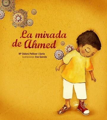 MIRADA DE AHMED, LA | 9788481317480 | PELLICER I SORIA, Mª DOLORS / GARCES, EVA | Llibreria La Gralla | Librería online de Granollers