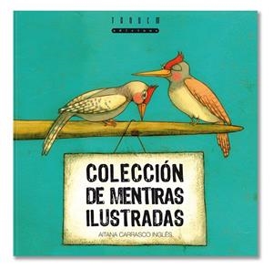 COLECCION DE MENTIRAS ILUSTRADAS | 9788481317503 | CARRASCO INGLES, AITANA | Llibreria La Gralla | Llibreria online de Granollers