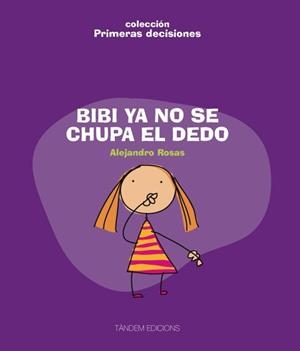 BIBI YA NO SE CHUPA EL DEDO (COL. PRIMERAS DECISIONES) | 9788481318449 | ROSAS, ALEJANDRO | Llibreria La Gralla | Librería online de Granollers