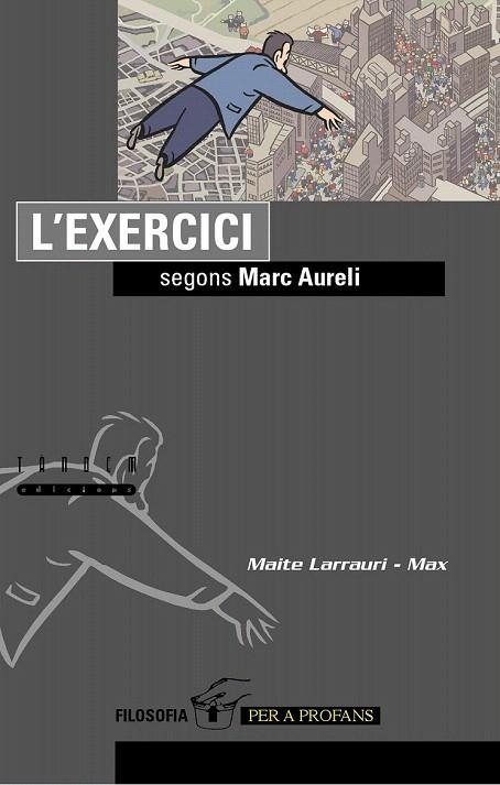 EXERCICI SEGONS MARC AURELI (FILOSOFIA PER A PROFANS,8) | 9788481318524 | LARRAURI, MAITE | Llibreria La Gralla | Llibreria online de Granollers