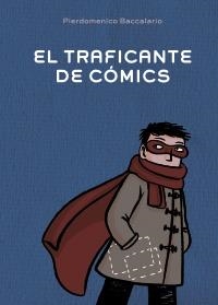 TRAFICANTE DE CÓMICS, EL | 9788467829389 | BACCALARIO, PIERDOMENICO | Llibreria La Gralla | Librería online de Granollers