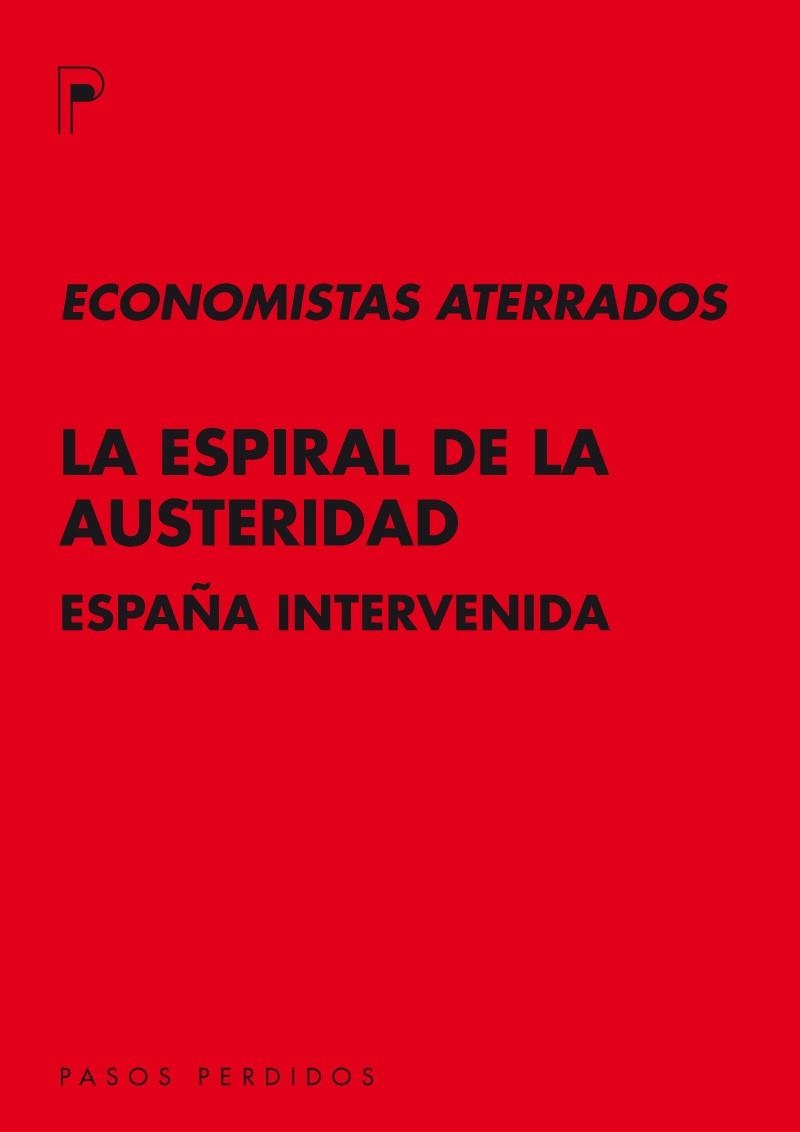 ESPIRAL DE LA AUSTERIDAD, LA | 9788493987930 | ECONOMISTAS ATERRADOS | Llibreria La Gralla | Librería online de Granollers