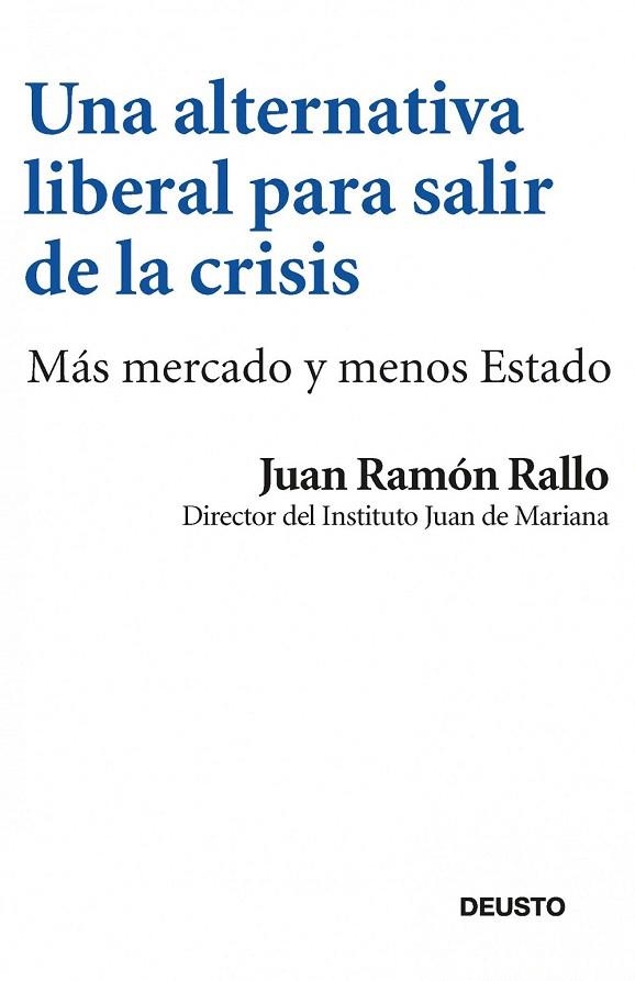 ALTERNATIVA LIBERAL PARA SALIR DE LA CRISIS, UNA | 9788423412969 | RALLO, JUAN RAMÓN | Llibreria La Gralla | Llibreria online de Granollers