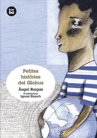 PETITES HISTÒRIES DEL GLOBUS (BAMBÚ,8) | 9788483432372 | BURGAS, ÀNGEL | Llibreria La Gralla | Librería online de Granollers