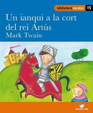 IANQUI A LA CORT DEL REI ARTUS, UN  (BIB. ESCOLAR 15) | 9788430763443 | Llibreria La Gralla | Librería online de Granollers
